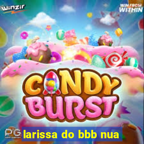 larissa do bbb nua